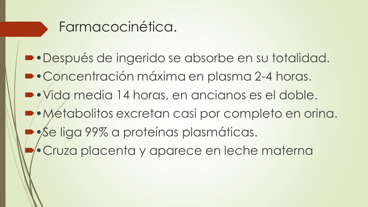 Farmacocinética. •Después de ingerido se absorbe en su totalidad.