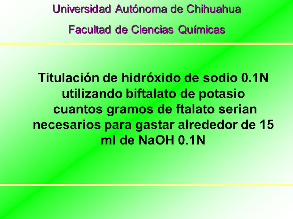 Titulación de hidróxido de sodio 0.1N utilizando biftalato de potasio