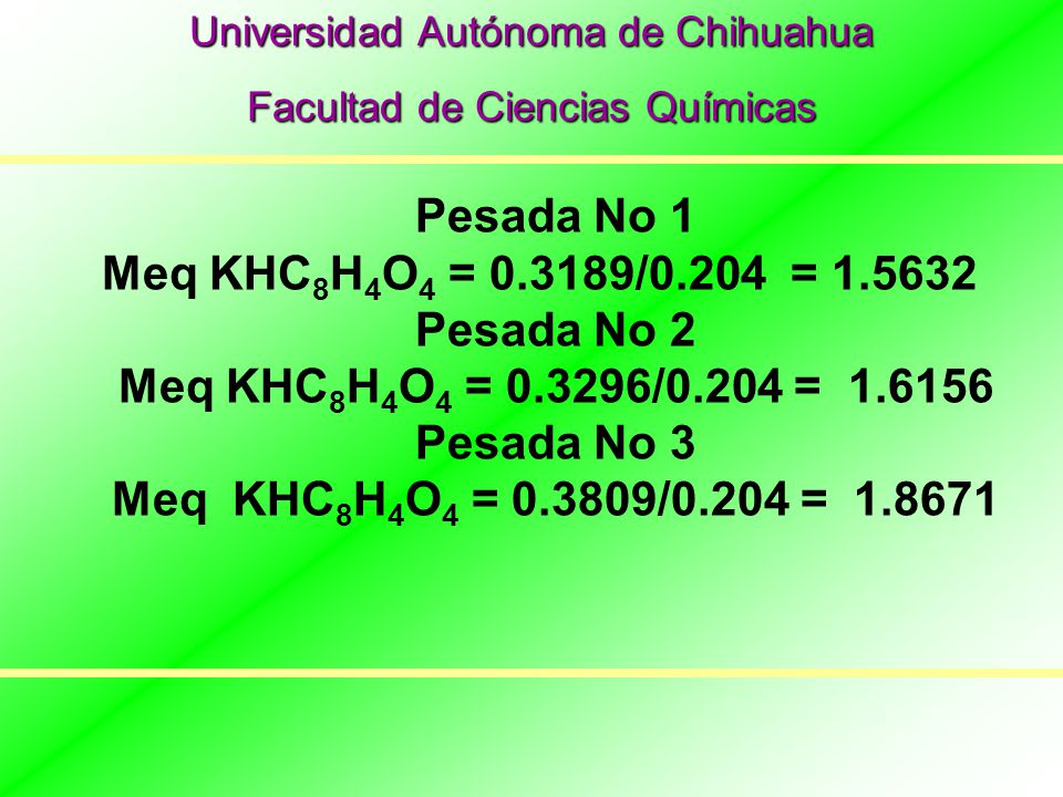Pesada No 1 Meq KHC8H4O4 = /0.204 = Pesada No 2
