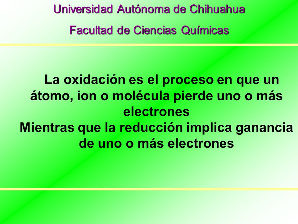 Mientras que la reducción implica ganancia de uno o más electrones