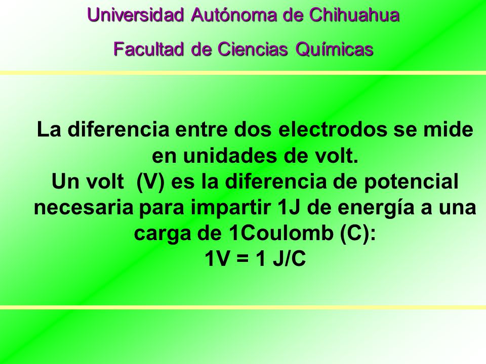 La diferencia entre dos electrodos se mide en unidades de volt.