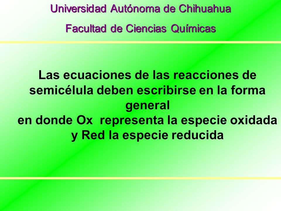 en donde Ox representa la especie oxidada y Red la especie reducida