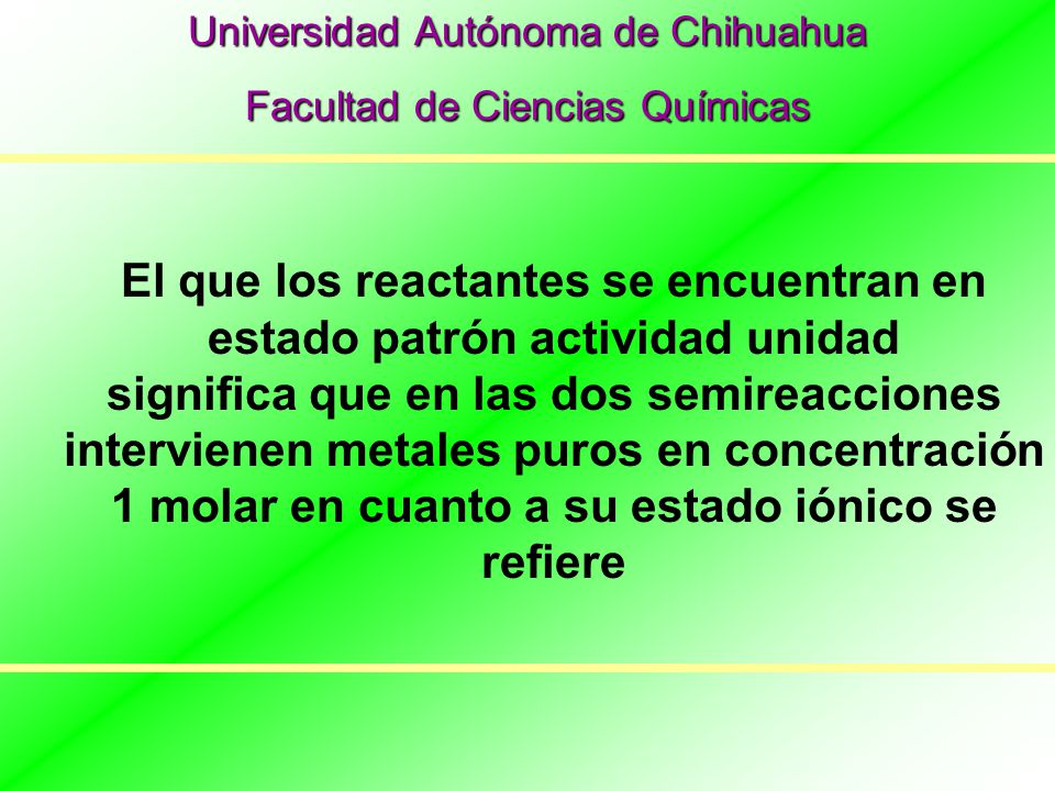 El que los reactantes se encuentran en estado patrón actividad unidad