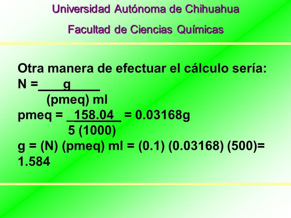 Otra manera de efectuar el cálculo sería: N =__ g____ (pmeq) ml