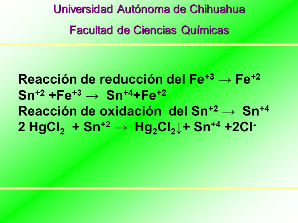 Reacción de reducción del Fe+3 → Fe+2 Sn+2 +Fe+3 → Sn+4+Fe+2