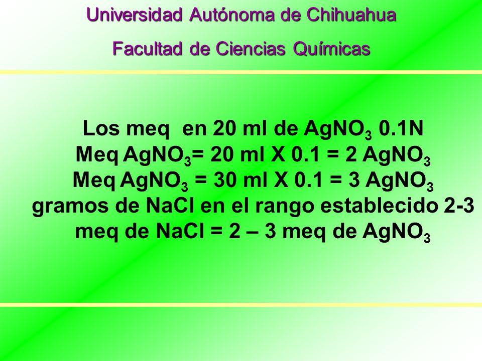 Los meq en 20 ml de AgNO3 0.1N Meq AgNO3= 20 ml X 0.1 = 2 AgNO3