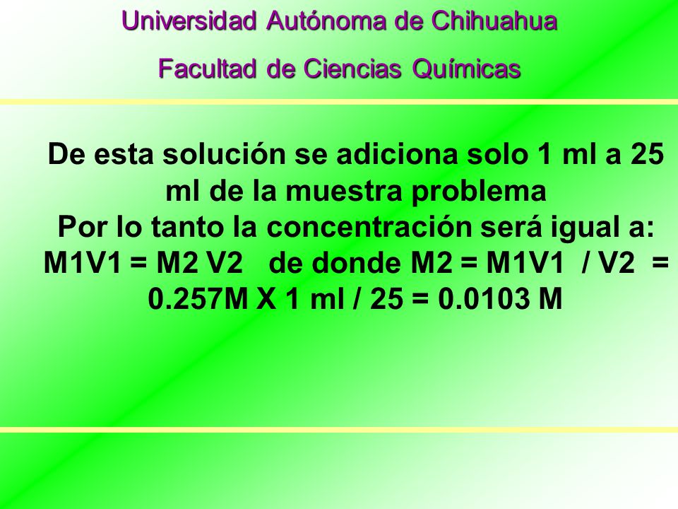 De esta solución se adiciona solo 1 ml a 25 ml de la muestra problema