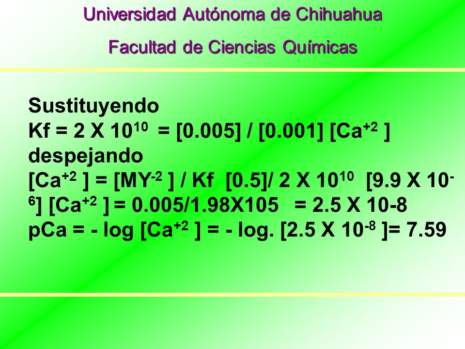 Kf = 2 X 1010 = [0.005] / [0.001] [Ca+2 ] despejando