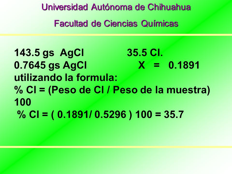 utilizando la formula: % Cl = (Peso de Cl / Peso de la muestra) 100