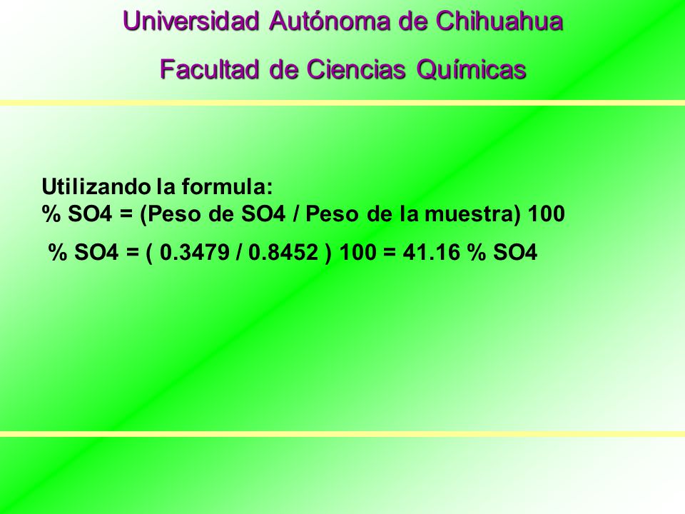 Utilizando la formula: % SO4 = (Peso de SO4 / Peso de la muestra) 100