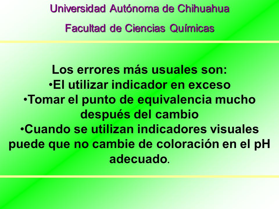 Los errores más usuales son: El utilizar indicador en exceso