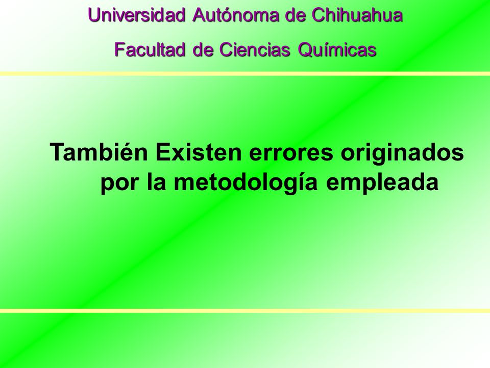 También Existen errores originados por la metodología empleada