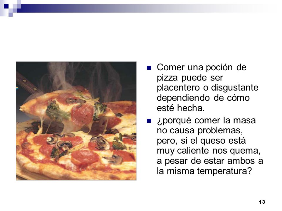 Comer una poción de pizza puede ser placentero o disgustante dependiendo de cómo esté hecha.