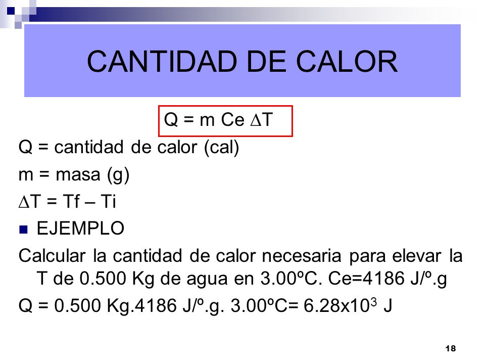 CANTIDAD DE CALOR Q = m Ce DT Q = cantidad de calor (cal) m = masa (g)