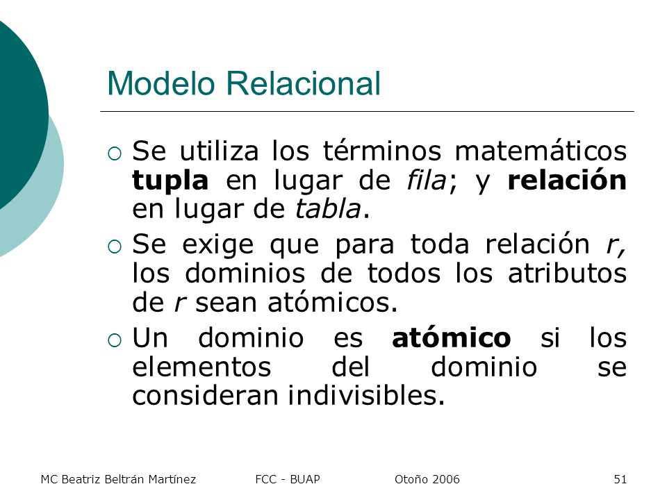 Modelo Relacional Se define una relación como subconjuntos de productos cartesianos de los dominios.
