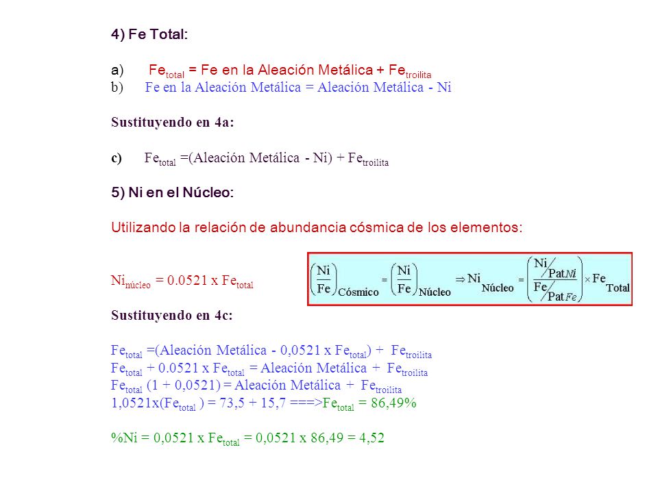 4) Fe Total: a) Fetotal = Fe en la Aleación Metálica + Fetroilita. b) Fe en la Aleación Metálica = Aleación Metálica - Ni.