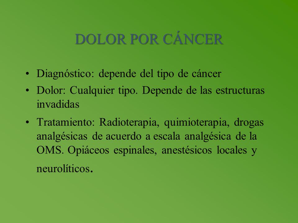 DOLOR POR CÁNCER Diagnóstico: depende del tipo de cáncer