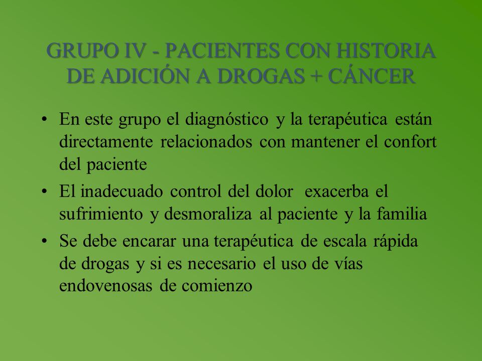 GRUPO IV - PACIENTES CON HISTORIA DE ADICIÓN A DROGAS + CÁNCER