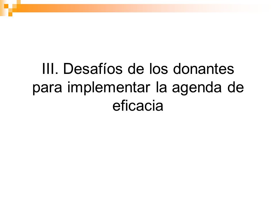 III. Desafíos de los donantes para implementar la agenda de eficacia