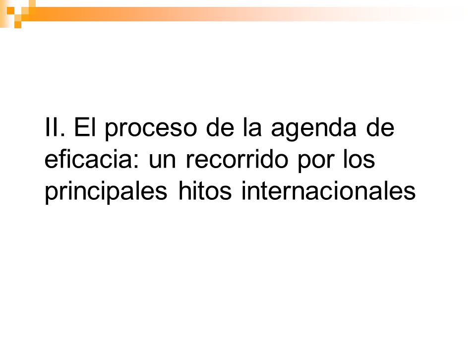 II. El proceso de la agenda de eficacia: un recorrido por los principales hitos internacionales
