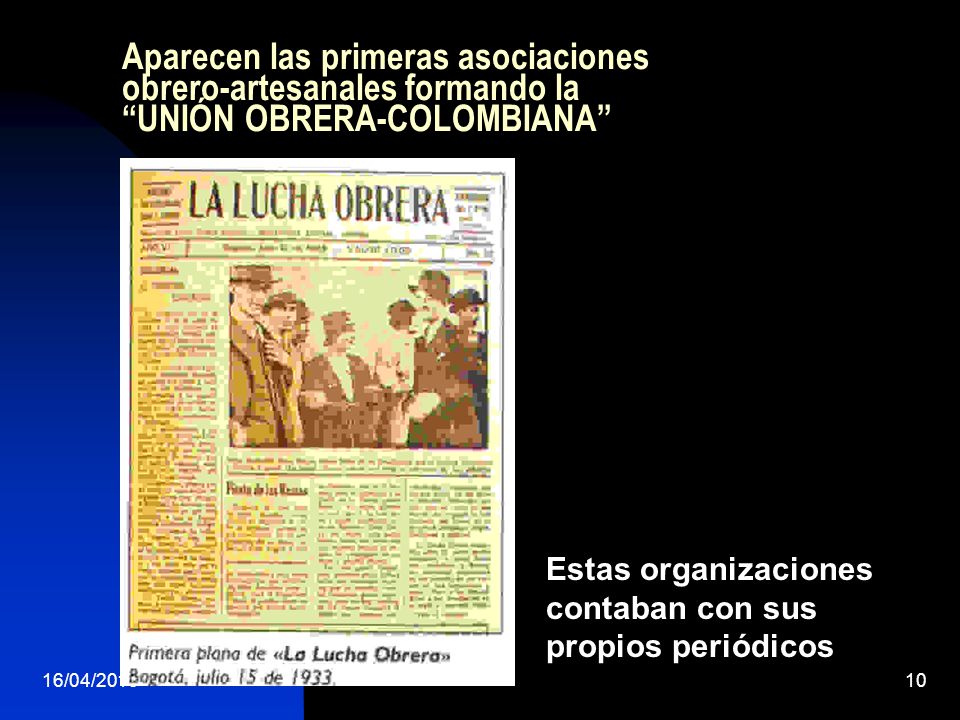 Aparecen las primeras asociaciones obrero-artesanales formando la UNIÓN OBRERA-COLOMBIANA