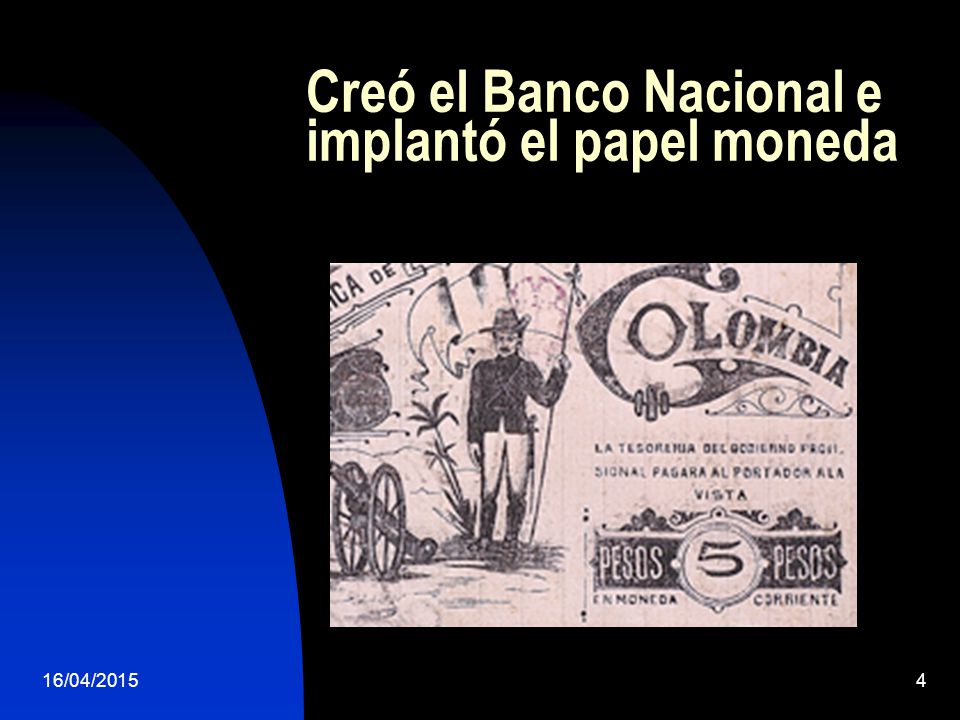 Creó el Banco Nacional e implantó el papel moneda