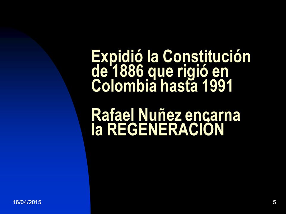 Expidió la Constitución de 1886 que rigió en Colombia hasta 1991 Rafael Nuñez encarna la REGENERACIÓN