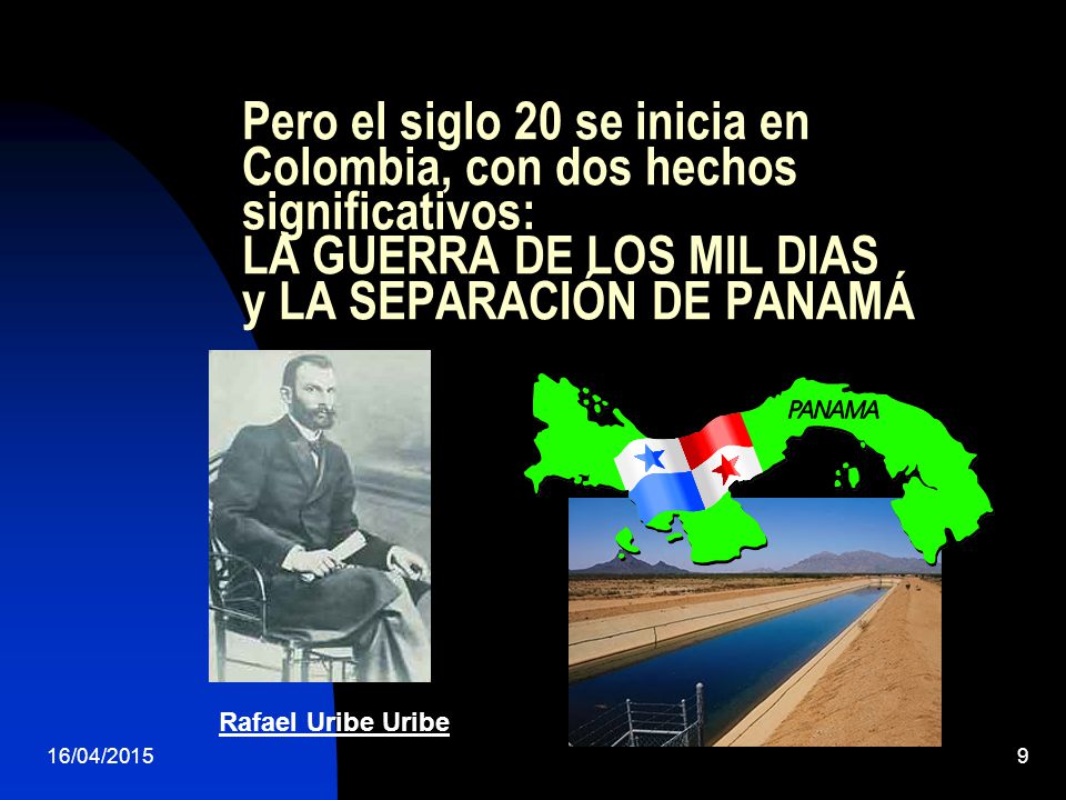 Pero el siglo 20 se inicia en Colombia, con dos hechos significativos: LA GUERRA DE LOS MIL DIAS y LA SEPARACIÓN DE PANAMÁ