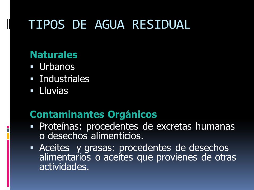 TIPOS DE AGUA RESIDUAL Naturales Urbanos Industriales Lluvias