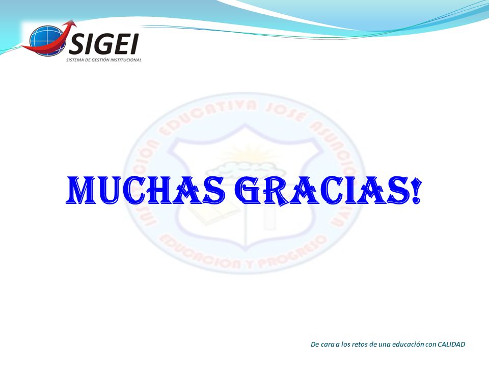 MUCHAS GRACIAS! De cara a los retos de una educación con CALIDAD