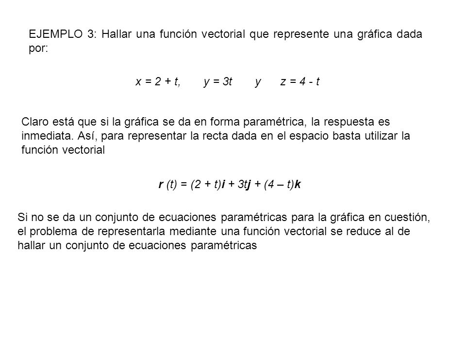 EJEMPLO 3: Hallar una función vectorial que represente una gráfica dada por: