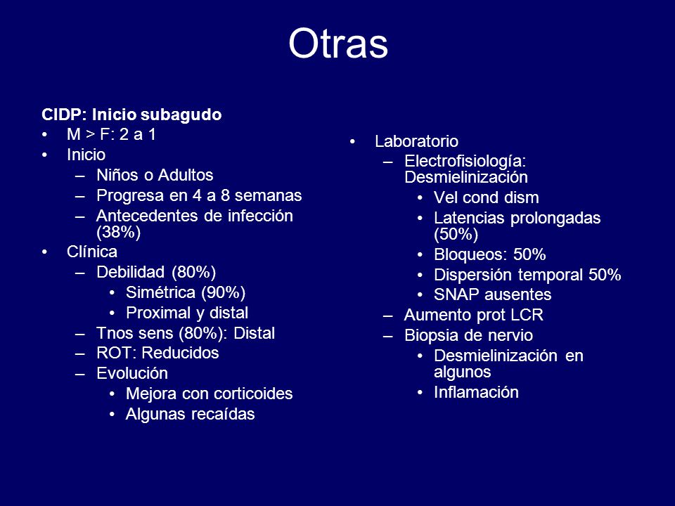 Otras CIDP: Inicio subagudo M > F: 2 a 1 Inicio Niños o Adultos