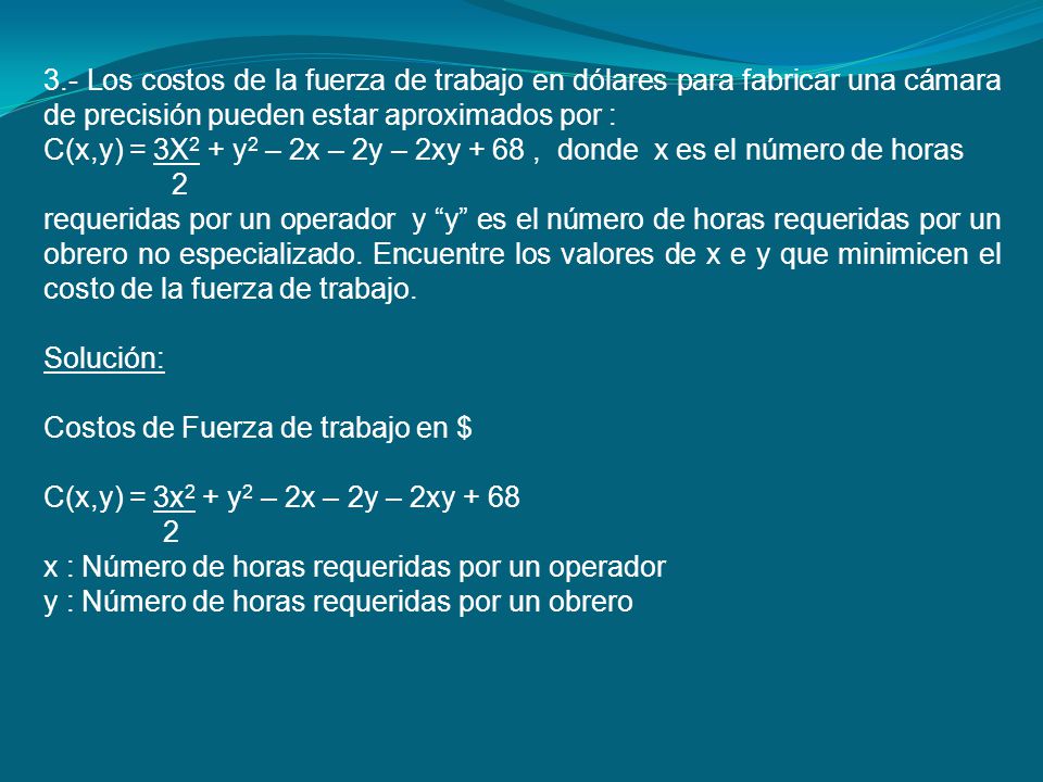 3.- Los costos de la fuerza de trabajo en dólares para fabricar una cámara de precisión pueden estar aproximados por :