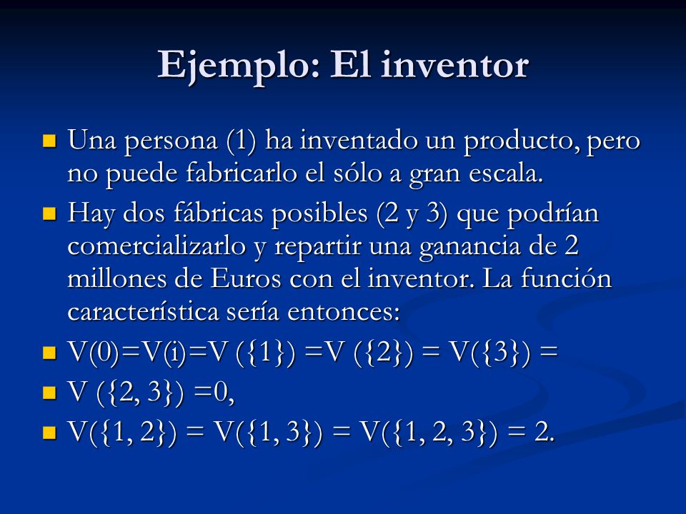 Ejemplo: El inventor Una persona (1) ha inventado un producto, pero no puede fabricarlo el sólo a gran escala.