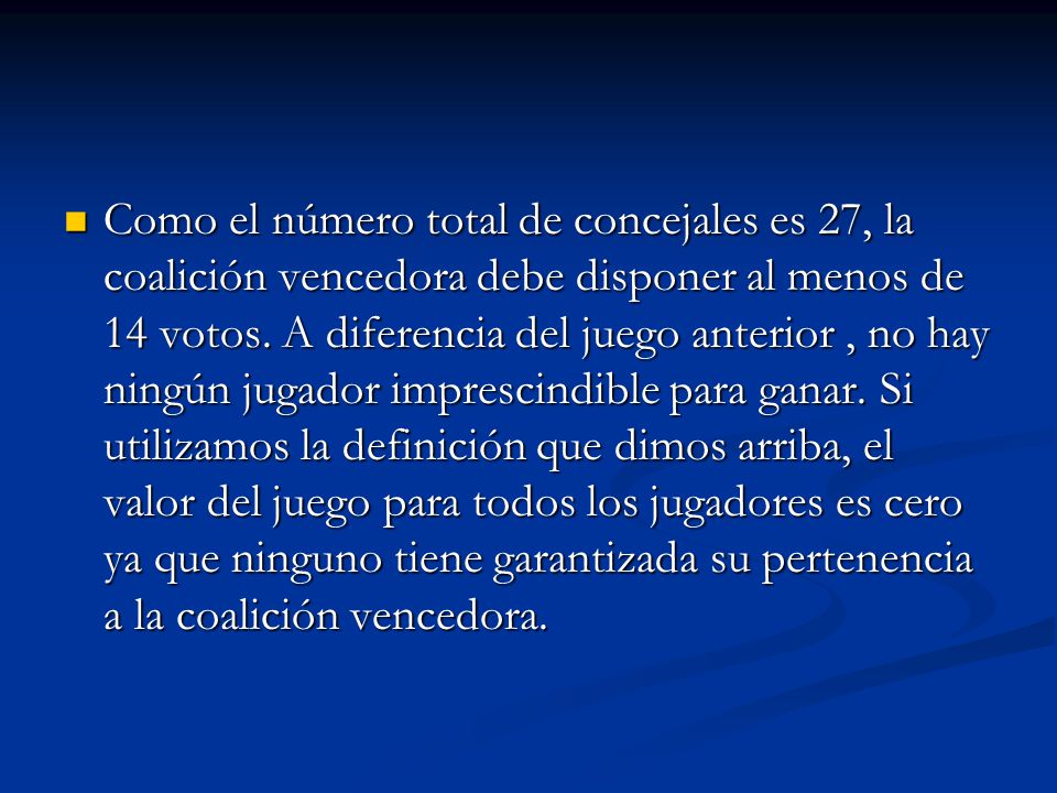 Como el número total de concejales es 27, la coalición vencedora debe disponer al menos de 14 votos.