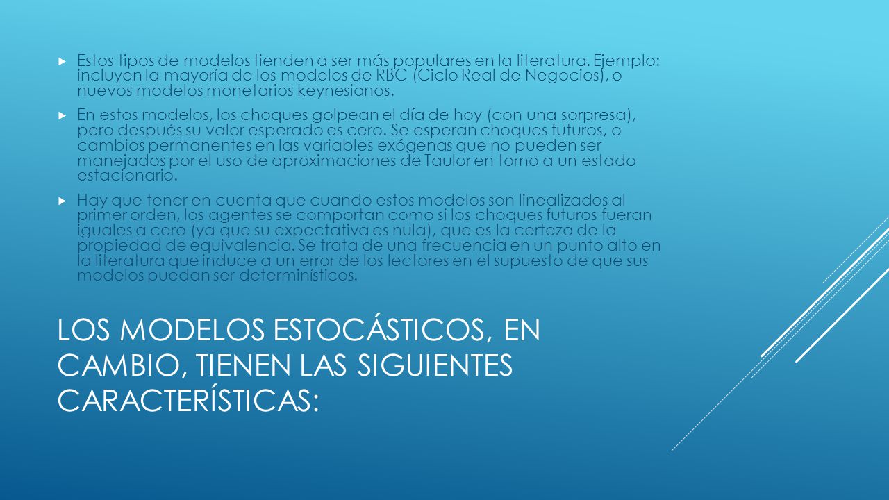 Estos tipos de modelos tienden a ser más populares en la literatura