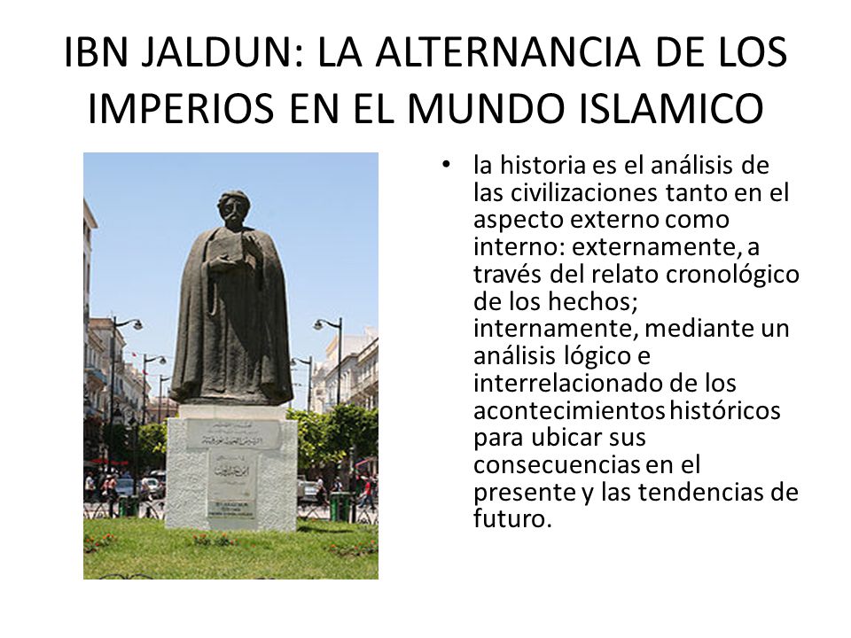 IBN JALDUN: LA ALTERNANCIA DE LOS IMPERIOS EN EL MUNDO ISLAMICO