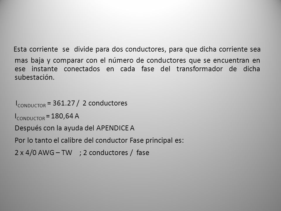 Esta corriente se divide para dos conductores, para que dicha corriente sea mas baja y comparar con el número de conductores que se encuentran en ese instante conectados en cada fase del transformador de dicha subestación.
