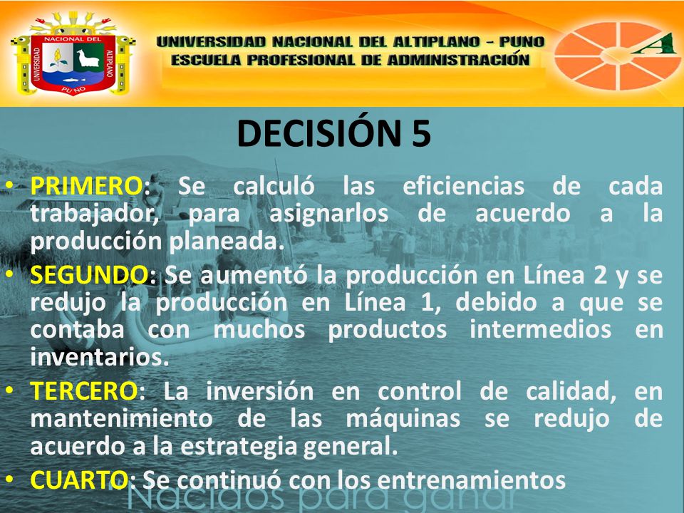 DECISIÓN 5 PRIMERO: Se calculó las eficiencias de cada trabajador, para asignarlos de acuerdo a la producción planeada.