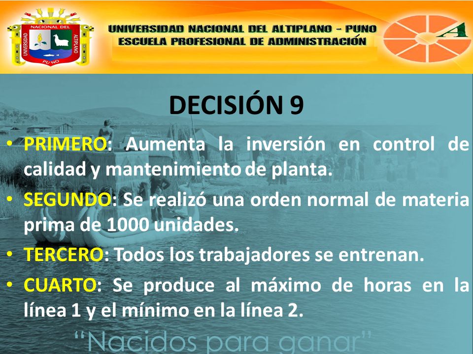 DECISIÓN 9 PRIMERO: Aumenta la inversión en control de calidad y mantenimiento de planta.