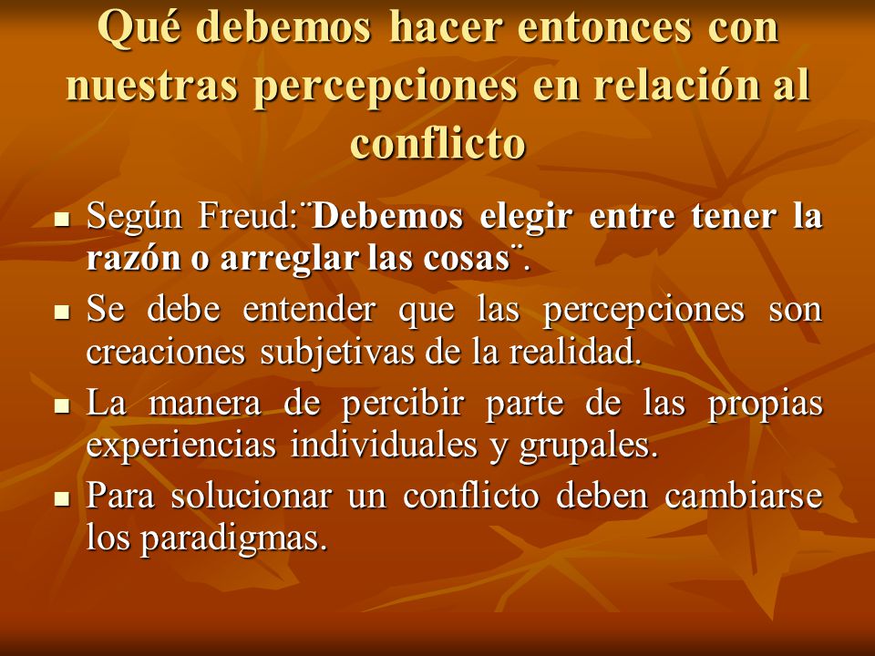 Qué debemos hacer entonces con nuestras percepciones en relación al conflicto