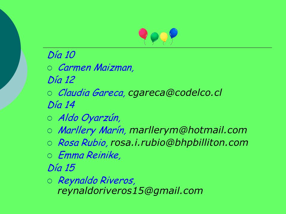 Día 10 Carmen Maizman, Día 12. Claudia Gareca, Día 14. Aldo Oyarzún, Marllery Marín,