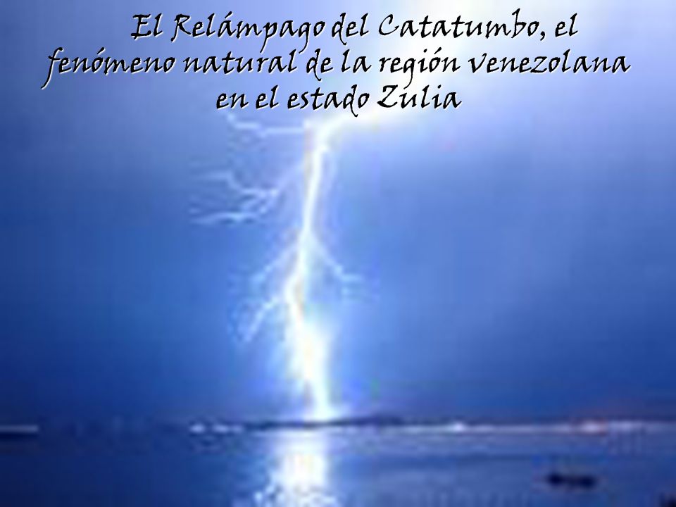 El Relámpago del Catatumbo, el fenómeno natural de la región venezolana en el estado Zulia