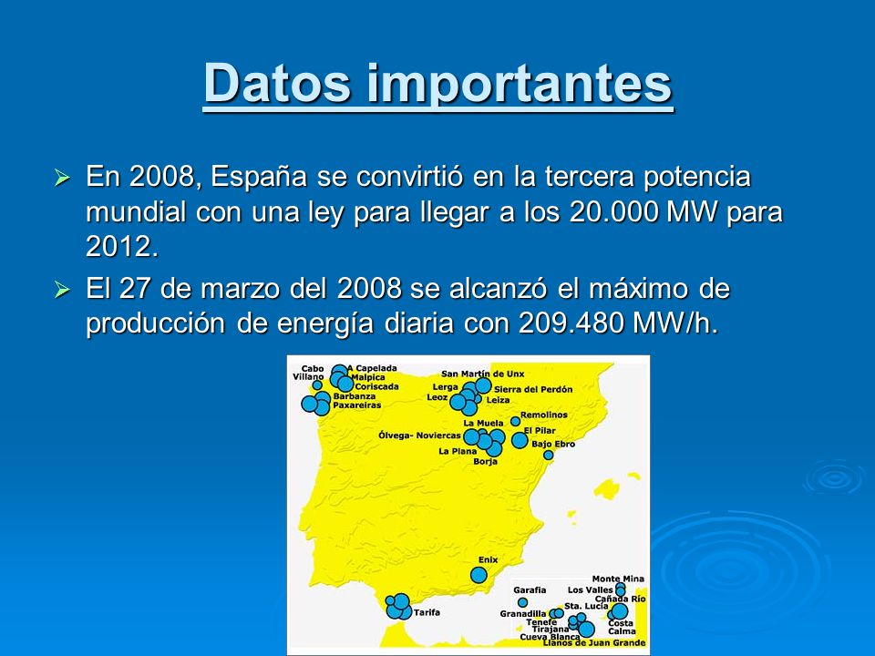Datos importantes En 2008, España se convirtió en la tercera potencia mundial con una ley para llegar a los MW para