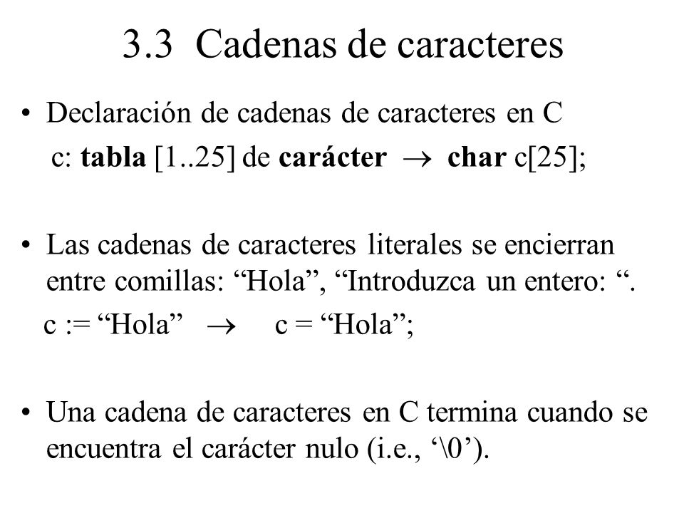 3.3 Cadenas de caracteres Declaración de cadenas de caracteres en C