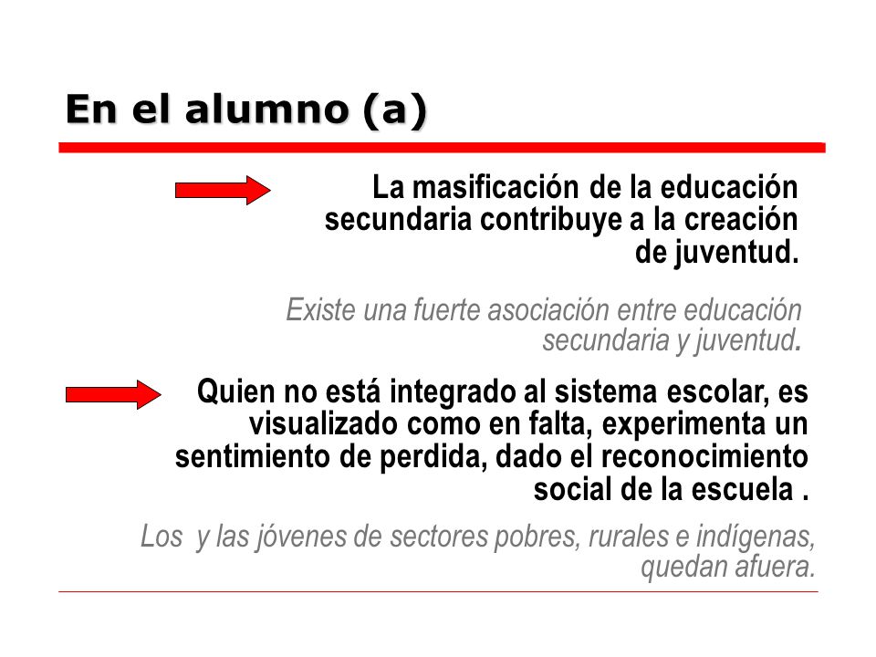 En el alumno (a) La masificación de la educación secundaria contribuye a la creación de juventud.