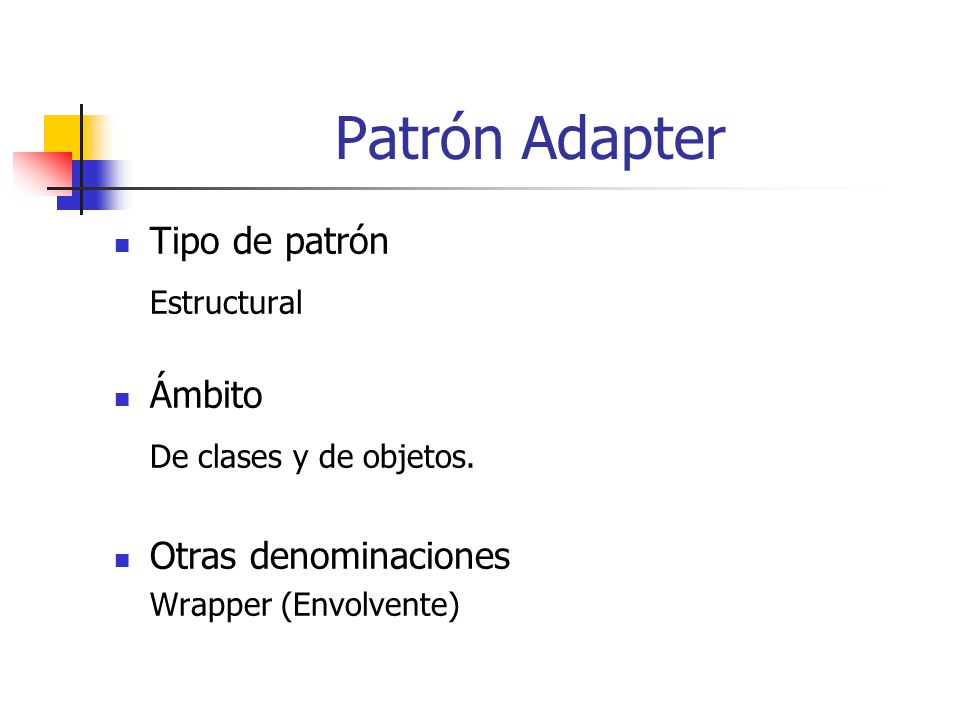 Patrón Adapter Estructural De clases y de objetos. Tipo de patrón
