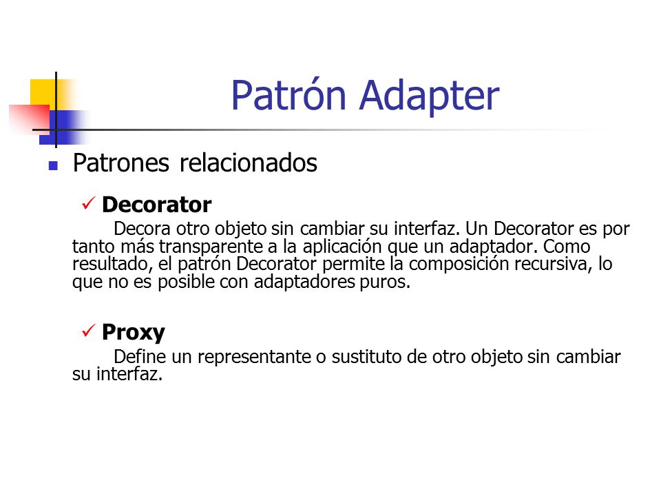 Patrón Adapter Patrones relacionados Decorator Proxy