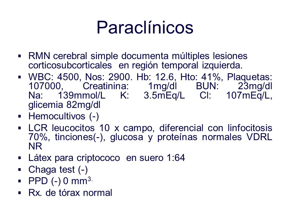 Paraclínicos RMN cerebral simple documenta múltiples lesiones corticosubcorticales en región temporal izquierda.