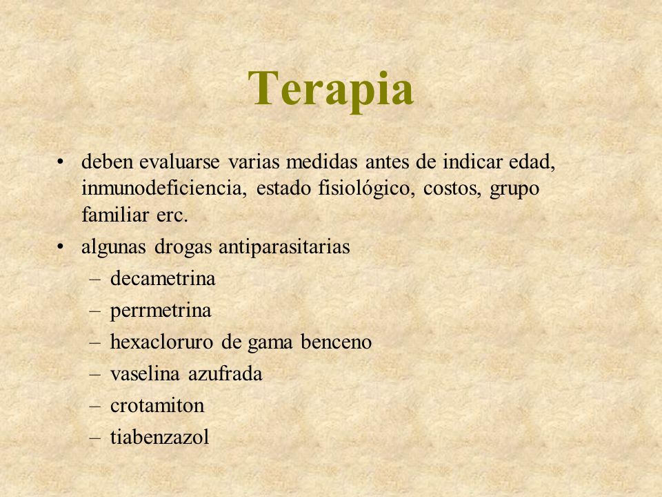 Terapia deben evaluarse varias medidas antes de indicar edad, inmunodeficiencia, estado fisiológico, costos, grupo familiar erc.